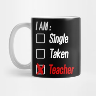 I am Single, Taken or Teacher  Valentine's Day Mug